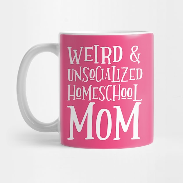 Weird and Unsocialized Homeschool Mom by k8creates